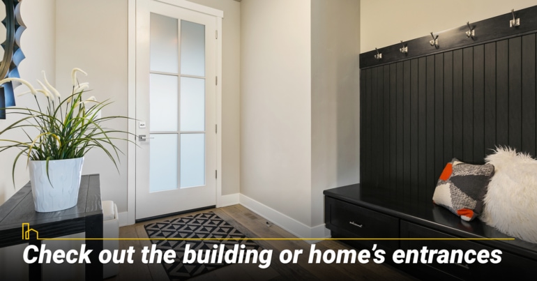 Check out the building or home’s entrances