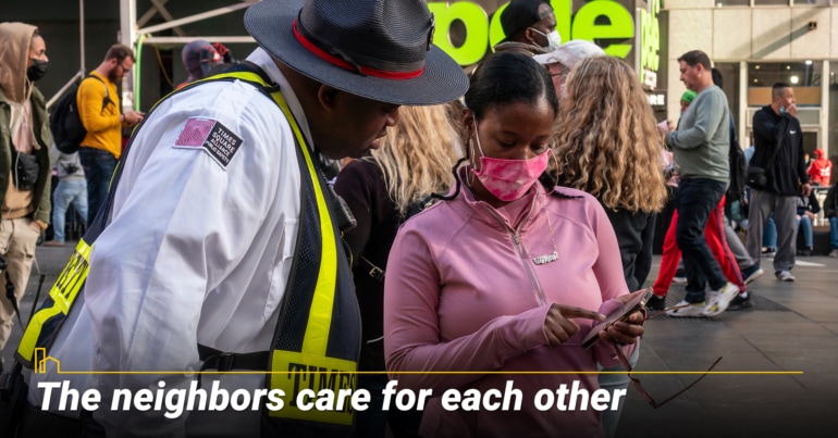 The neighbors care for each other.
