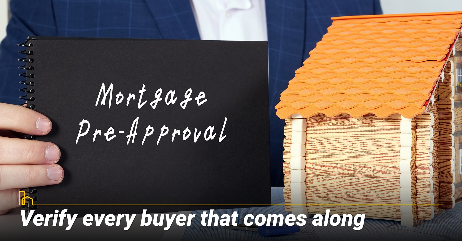 Verify every buyer that comes along. Verify every buyer that comes along.