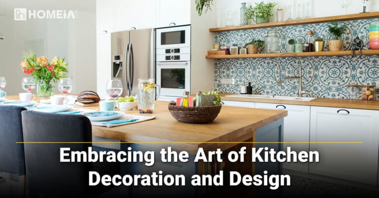 Embracing the Art of Kitchen Decoration and Design