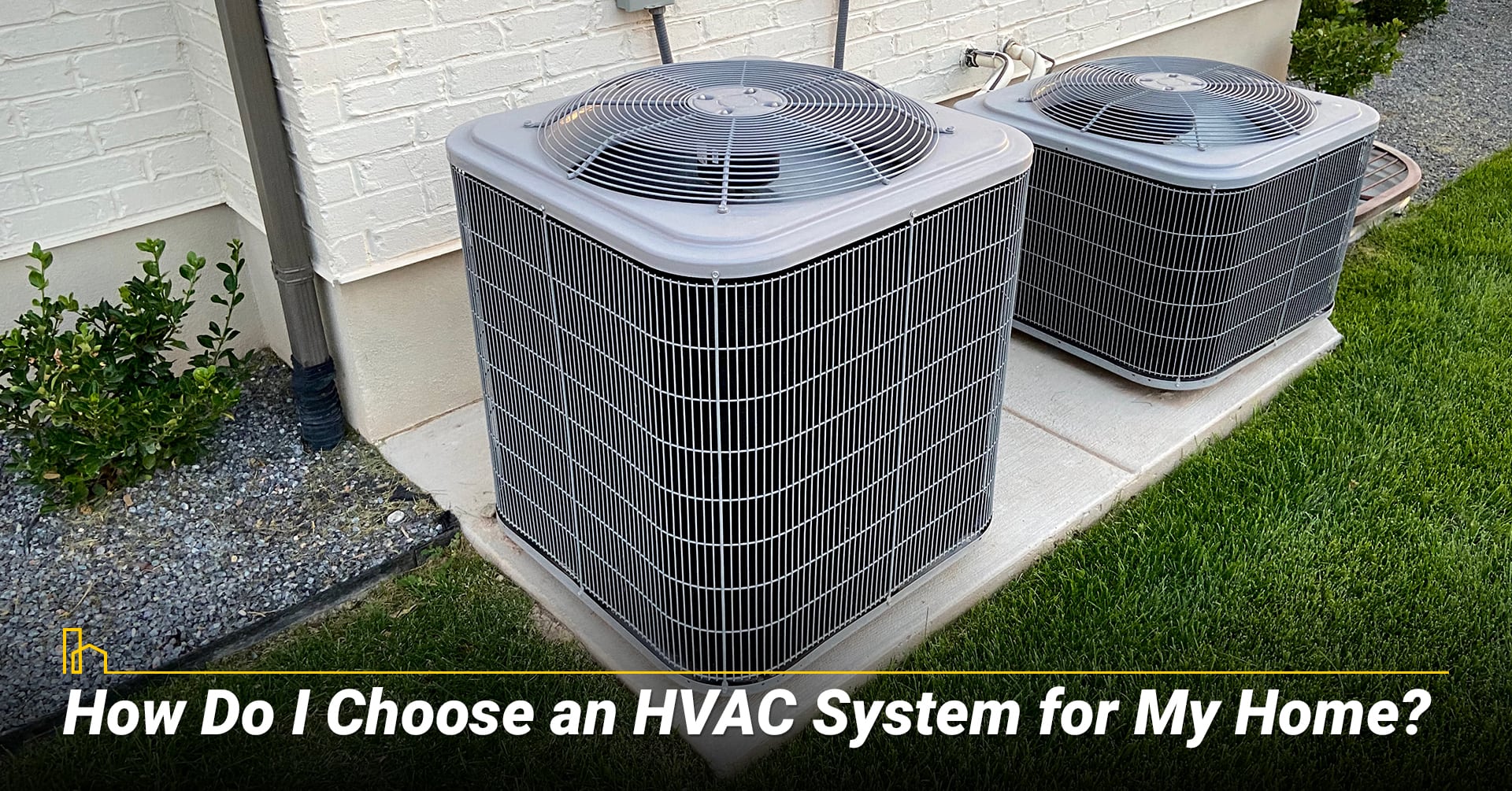 How Do I Choose an HVAC System for My Home? How Do I Choose an HVAC System for My Home?