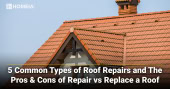 5 Common Types of Roof Repairs and The Pros Cons of Repair vs Replace a Roof